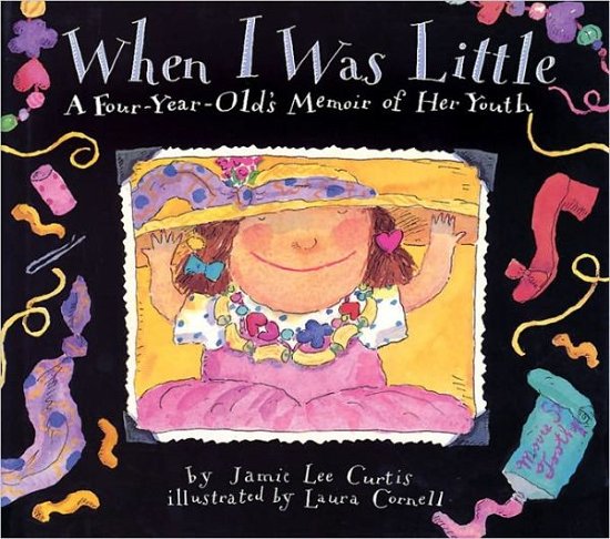 When I Was Little: A Four-Year-Old's Memoir of Her Youth - Jamie Lee Curtis - Kirjat - HarperCollins - 9780060210786 - torstai 30. syyskuuta 1993