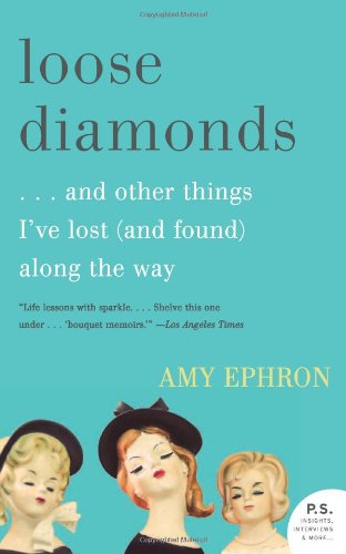 Cover for Amy Ephron · Loose Diamonds: ...and Other Things I've Lost (And Found) Along the Way (Paperback Book) [Reprint edition] (2012)