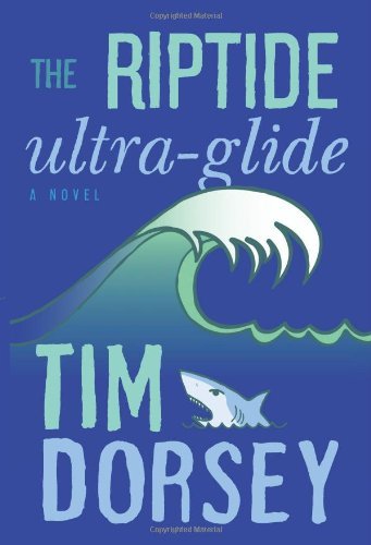Cover for Tim Dorsey · The Riptide Ultra-glide: a Novel (Serge Storms) (Hardcover Book) [2nd Printing edition] (2013)