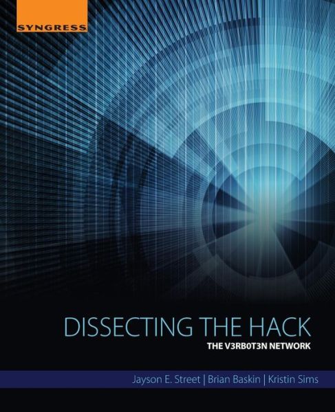 Cover for Street, Jayson E. (Principle Partner, Stratagem One Solutions, Oklahoma City, OK, USA) · Dissecting the Hack: The V3rb0t3n Network (Paperback Book) (2015)