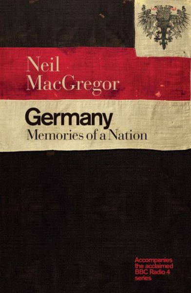 Cover for MacGregor, Dr Neil (Director) · Germany: Memories of a Nation (Paperback Bog) (2016)