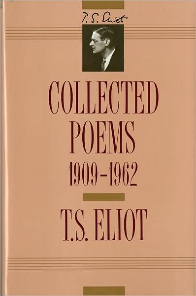 T. S. Eliot: Collected Poems, 1909-1962 - T. S. Eliot - Kirjat - Harcourt Brace Jovanovich - 9780151189786 - keskiviikko 25. syyskuuta 1991