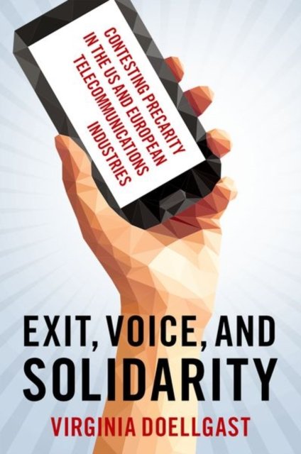 Cover for Doellgast, Virginia (Professor of Comparative Employment Relations, Professor of Comparative Employment Relations, Cornell University) · Exit, Voice, and Solidarity: Contesting Precarity in the US and European Telecommunications Industries (Taschenbuch) (2023)