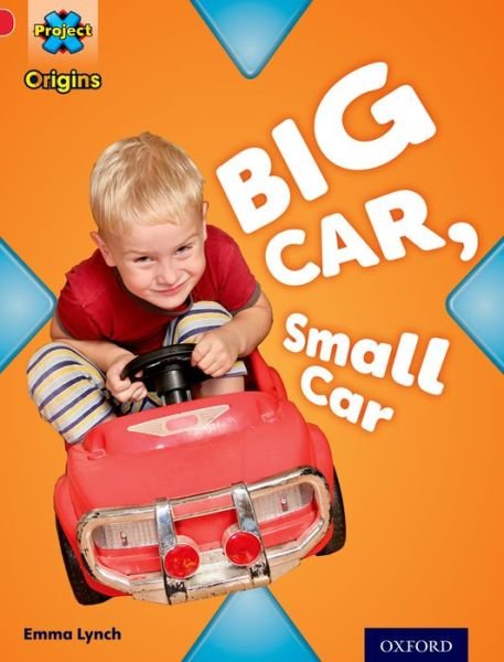 Cover for Emma Lynch · Project X Origins: Red Book Band, Oxford Level 2: Big and Small: Big Car, Small Car - Project X Origins (Pocketbok) (2014)