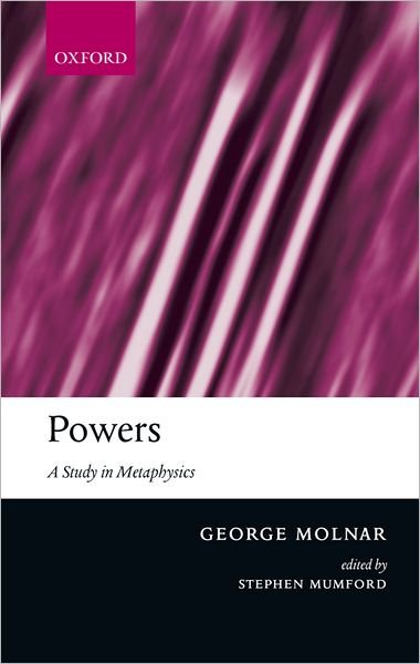 Cover for Molnar, The Late George (, formerly Department of Philosophy, University of Sydney) · Powers: A Study in Metaphysics (Inbunden Bok) (2003)