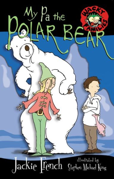 Cover for Jackie French · My Pa the Polar Bear - Wacky Families (Paperback Book) (2015)