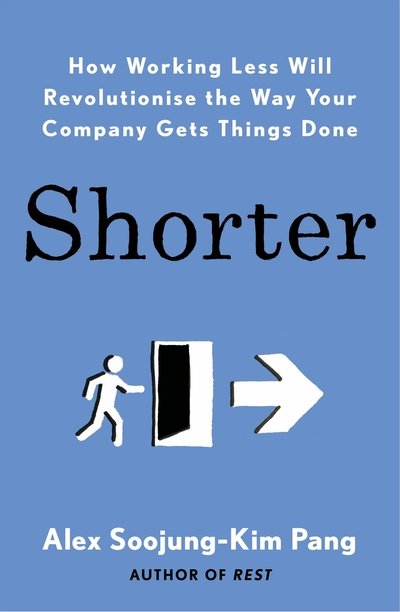 Cover for Alex Soojung-Kim Pang · Shorter: How smart companies work less, embrace flexibility and boost productivity (Paperback Bog) (2020)
