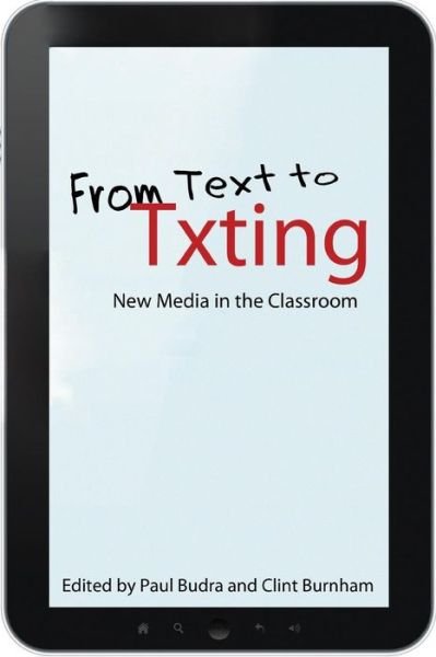 Cover for Paul Budra · From Text to Txting: New Media in the Classroom (Paperback Book) (2012)