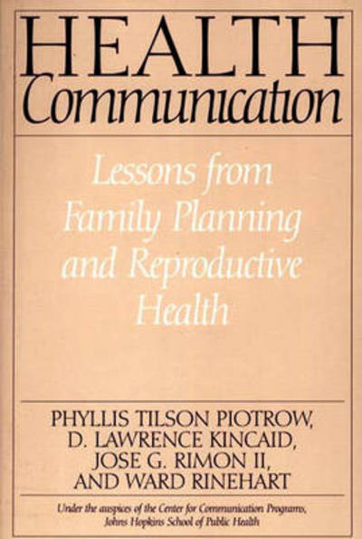 Health Communication: Lessons from Family Planning and Reproductive Health - D Lawrence Kincaid - Books - Bloomsbury Publishing Plc - 9780275955786 - October 16, 1997