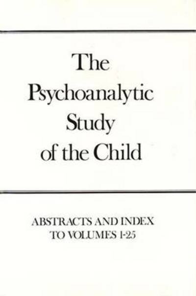 Cover for Ruth S. Eissler · The Psychoanalytic Study of the Child, Volumes 1-25: Abstracts and Index - The Psychoanalytic Study of the Child Series (Hardcover Book) (1975)