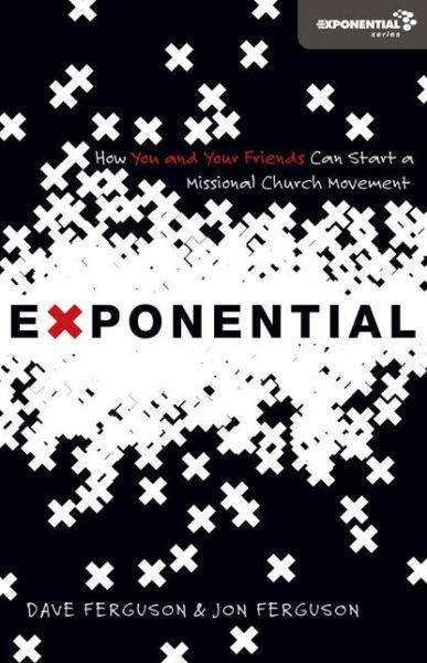 Cover for Dave Ferguson · Exponential: How You and Your Friends Can Start a Missional Church Movement - Exponential Series (Paperback Book) (2010)