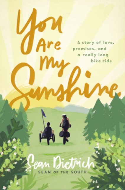 Sean Dietrich · You Are My Sunshine: A Story of Love, Promises, and a Really Long Bike Ride (Gebundenes Buch) (2022)