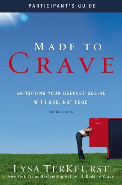 Cover for Lysa TerKeurst · Made to Crave Participant's Guide with DVD: Satisfying Your Deepest Desire with God, Not Food (Paperback Book) (2011)