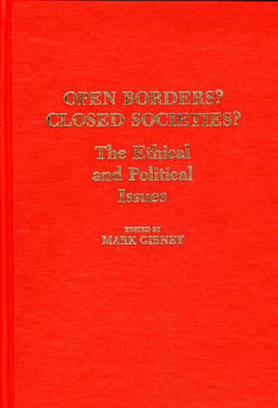 Cover for Mark Gibney · Open Borders? Closed Societies?: The Ethical and Political Issues - Contributions in Political Science (Hardcover Book) (1988)