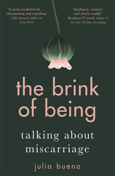 Cover for Julia Bueno · The Brink of Being: An award-winning exploration of miscarriage and pregnancy loss (Paperback Book) (2019)