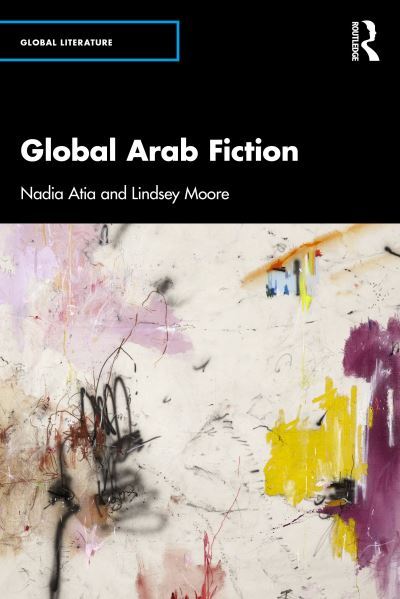 Cover for Nadia Atia · Global Arab Fiction - Global Literature (Paperback Book) (2024)