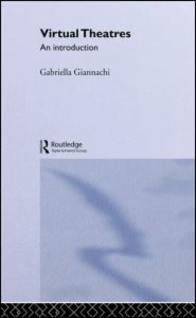 Cover for Gabriella Giannachi · Virtual Theatres: An Introduction (Hardcover Book) (2004)