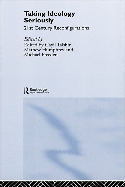 Cover for Talshir, Gayil, Dr · Taking Ideology Seriously: 21st Century Reconfigurations (Hardcover Book) (2006)