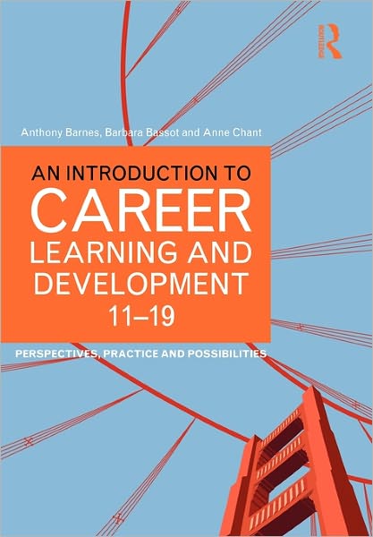 Cover for Barnes, Anthony (Canterbury Christ Church University, UK) · An Introduction to Career Learning &amp; Development 11-19: Perspectives, Practice and Possibilities (Paperback Book) (2010)