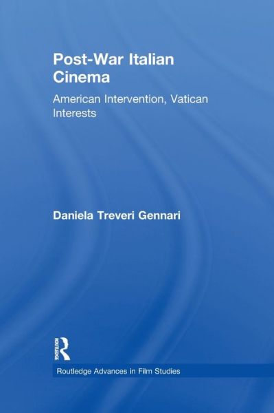 Cover for Treveri Gennari, Daniela (Oxford Brookes University, UK) · Post-War Italian Cinema: American Intervention, Vatican Interests - Routledge Advances in Film Studies (Paperback Book) (2010)