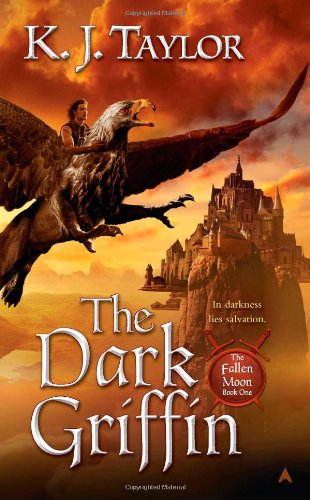 The Dark Griffin (The Fallen Moon, Book 1) - K. J. Taylor - Książki - Ace - 9780441019786 - 28 grudnia 2010