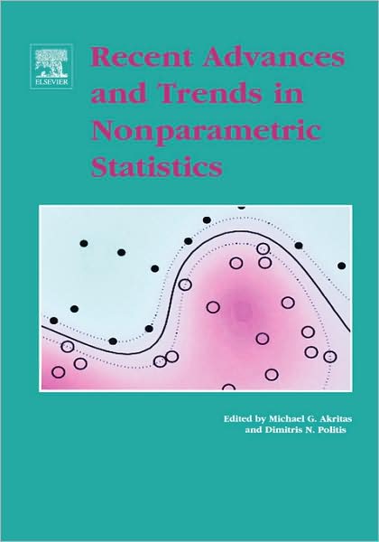 Recent Advances and Trends in Nonparametric Statistics - Akritas, M.G. (Penn State University, Department of Statistics, PA, USA) - Books - Elsevier Science & Technology - 9780444513786 - October 31, 2003