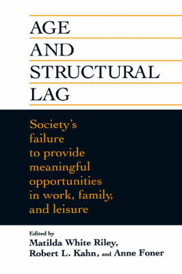 Cover for MW Riley · Age and Structural Lag: Society's Failure to Provide Meaningful Opportunities in Work, Family, and Leisure (Gebundenes Buch) (1994)