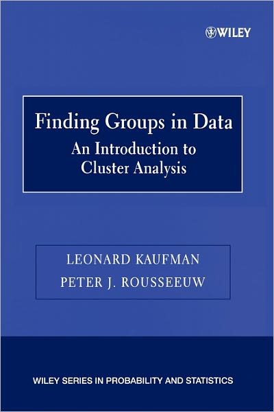 Cover for Kaufman, Leonard (Vrije Universiteit Brussel, Belgium) · Finding Groups in Data: An Introduction to Cluster Analysis - Wiley Series in Probability and Statistics (Taschenbuch) [2 Rev edition] (2005)