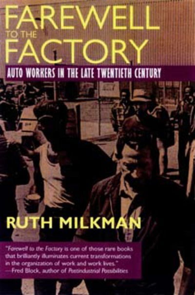 Cover for Ruth Milkman · Farewell to the Factory: Auto Workers in the Late Twentieth Century (Paperback Book) (1997)