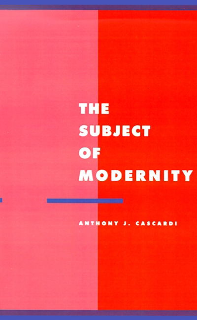 Cover for Anthony J. Cascardi · The Subject of Modernity - Literature, Culture, Theory (Paperback Book) (1992)