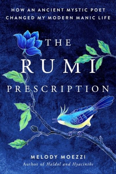 Cover for Moezzi, Melody (Melody Moezzi) · The Rumi Prescription: How an Ancient Mystic Poet Changed My Modern Manic Life (Paperback Book) (2021)