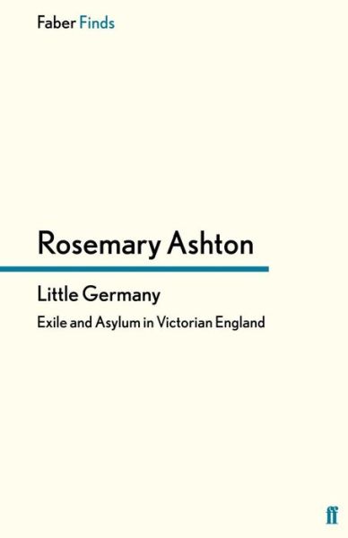 Cover for Rosemary Ashton · Little Germany: Exile and Asylum in Victorian England (Paperback Book) [Main edition] (2013)
