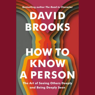 Cover for David Brooks · How to Know a Person: The Art of Seeing Others Deeply and Being Deeply Seen (Audiobook (CD)) (2023)