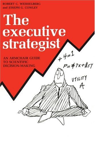 The Executive Strategist: an Armchair Guide to Scientific Decision-making - Joseph Cowley - Livros - iUniverse - 9780595150786 - 1 de dezembro de 2000