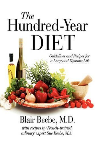 Cover for Blair Beebe · The Hundred-year Diet: Guidelines and Recipes for a Long and Vigorous Life (Taschenbuch) (2008)