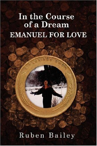 In the Course of a Dream Emanuel for Love - Ruben Bailey - Livros - Ruben Bailey - 9780615151786 - 24 de julho de 2007