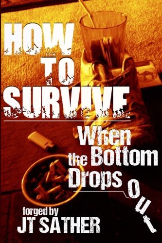 Cover for Jt Sather · How to Survive when the Bottom Drops out (Pocketbok) (2013)