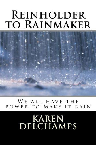 Cover for Karen Delchamps · Reinholder to Rainmaker (Paperback Book) [First edition] (2013)