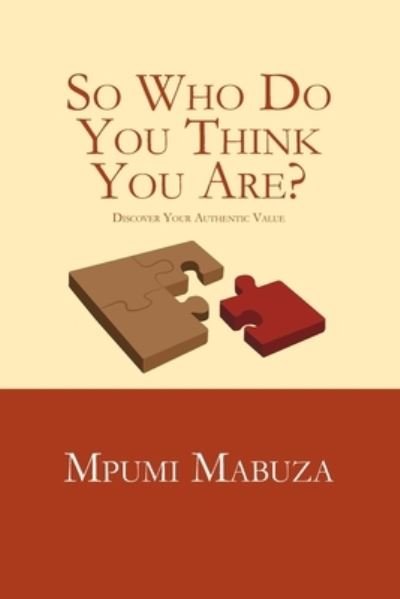 Cover for Mpumi Mabuza · So Who Do You Think You Are?: Discover Your Authentic Value (Taschenbuch) (2021)