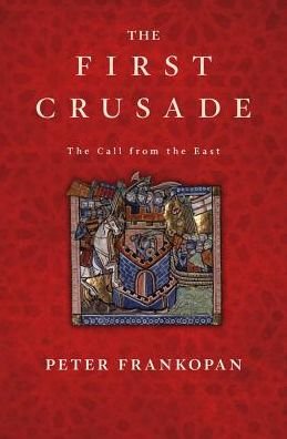 Cover for Peter Frankopan · The First Crusade: The Call from the East (Taschenbuch) (2016)