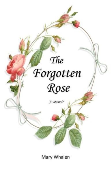 Cover for Mary Whalen · The Forgotten Rose (Paperback Book) (2018)