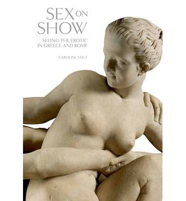 Cover for Caroline Vout · Sex on Show: Seeing the Erotic in Greece and Rome (Gebundenes Buch) (2013)