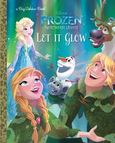 Cover for Suzanne Francis · Let It Glow (Disney Frozen: Northern Lights) (Hardcover Book) (2017)