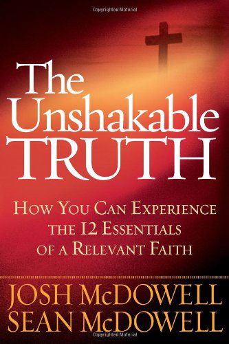 Unshakable Truth the - Sean Mcdowell - Books - HARVEST HOUSE PUBLISHERS - 9780736928786 - August 1, 2011