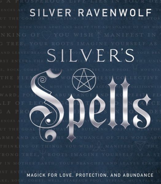 Cover for Silver Ravenwolf · Silver's Spells: Magick for Love, Protection, and Abundance (Hardcover Book) (2018)