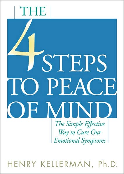 Cover for Kellerman, Henry, Ph.D. · The 4 Steps to Peace of Mind: The Simple Effective Way to Cure Our Emotional Symptoms (Paperback Book) (2007)