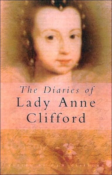 Cover for Clifford, D J H (Ed) · The Diaries of Lady Anne Clifford (Paperback Book) [New edition] (2003)