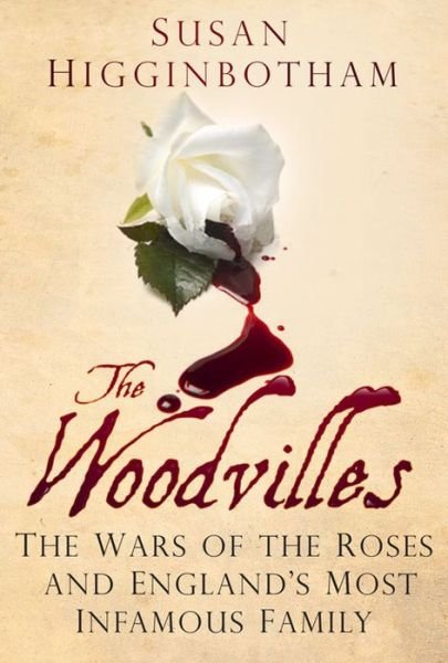 Cover for Susan Higginbotham · The Woodvilles: The Wars of the Roses and England's Most Infamous Family (Taschenbuch) (2015)