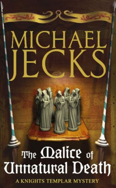 The Malice of Unnatural Death (Last Templar Mysteries 22): A thrilling medieval adventure of secrets and murder - Michael Jecks - Books - Headline Publishing Group - 9780755332786 - June 14, 2007