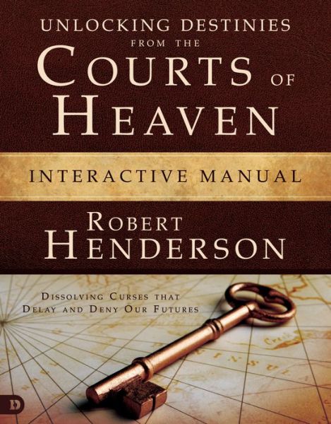 Cover for Robert Henderson · Unlocking Destinies from the Courts of Heaven Interactive Manual (Paperback Book) (2017)